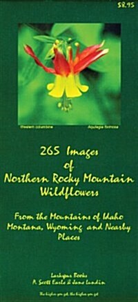 265 Images of Northern Rocky Mountains Wildflowers: From the Mountains of Idaho, Montana, Wyoming and Nearby Places (Other)