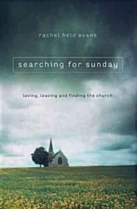 Searching for Sunday: Loving, Leaving, and Finding the Church (Paperback)