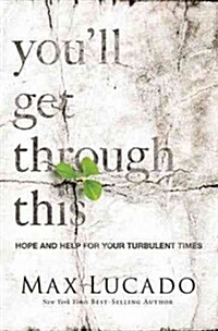 Youll Get Through This: Hope and Help for Your Turbulent Times (Paperback)