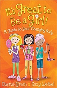 Its Great to Be a Girl!: A Guide to Your Changing Body (Paperback)