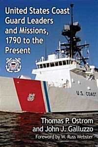 United States Coast Guard Leaders and Missions, 1790 to the Present (Paperback)