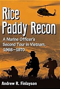 Rice Paddy Recon: A Marine Officers Second Tour in Vietnam, 1968-1970 (Paperback)