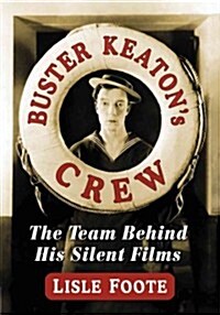 Buster Keatons Crew: The Team Behind His Silent Films (Paperback)