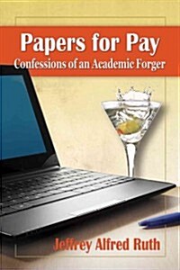 Papers for Pay: Confessions of an Academic Forger (Paperback)