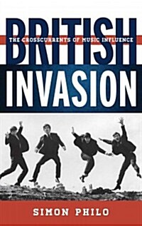 British Invasion: The Crosscurrents of Musical Influence (Hardcover)