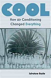 Cool: How Air Conditioning Changed Everything (Hardcover)