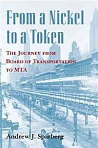 From a Nickel to a Token: The Journey from Board of Transportation to Mta (Hardcover)