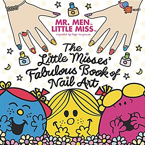 The Little Misses Fabulous Book of Nail Art (Paperback, CLR)