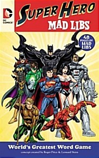 DC Comics Super Hero Mad Libs: Worlds Greatest Word Game (Paperback)