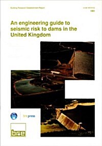 An Engineering Guide to Seismic Risk to Dams in the United Kingdom : (Br 210) (Paperback)