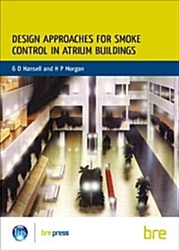 Design Approaches for Smoke Control in Atrium Buildings (Paperback)