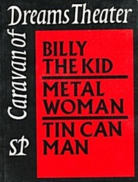 Caravan of Dreams Theater Collected Works, Volume 2: Billy the Kid, Metal Woman, Tin Can Man (Paperback)