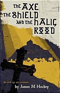 The Axe the Shield and the Halig Rood (Paperback)
