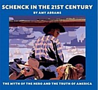 Schenck in the 21st Century: The Myth of the Hero and the Truth of America (Hardcover)