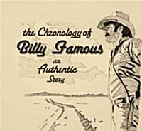The Chronology of Billy Famous: An Authentic Story (Hardcover)
