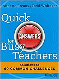 Quick Answers for Busy Teachers: Solutions to 60 Common Challenges (Paperback)