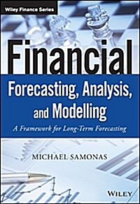 Financial Forecasting, Analysis, and Modelling: A Framework for Long-Term Forecasting (Hardcover)