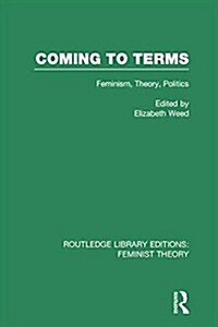 Coming to Terms (RLE Feminist Theory) : Feminism, Theory, Politics (Paperback)