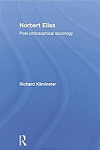 Norbert Elias : Post-Philosophical Sociology (Paperback)