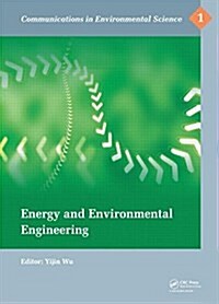 Energy and Environmental Engineering : Proceedings of the 2014 International Conference on Energy and Environmental Engineering (ICEEE 2014), Septembe (Hardcover)
