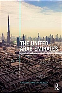 The United Arab Emirates : Power, Politics and Policy-Making (Paperback)