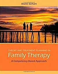 Theory and Treatment Planning in Family Therapy: A Competency-Based Approach (Paperback)
