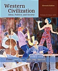 Western Civilization: Ideas, Politics, and Society, Volume II: From 1600 (Paperback, 11, Revised)