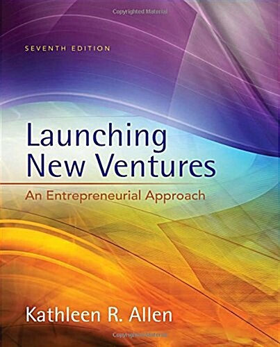 Launching New Ventures: An Entrepreneurial Approach (Hardcover, 7, Revised)