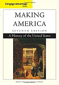 Cengage Advantage Books: Making America: A History of the United States (Paperback, 7, Revised)