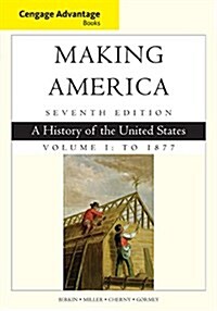 Cengage Advantage Books: Making America, Volume 1 to 1877: A History of the United States (Paperback, 7, Revised)