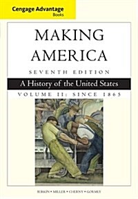 Cengage Advantage Books: Making America, Volume 2 Since 1865: A History of the United States (Paperback, 7, Revised)