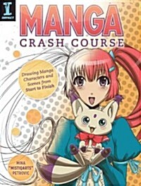 Manga Crash Course: Drawing Manga Characters and Scenes from Start to Finish (Paperback)