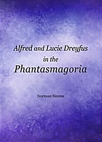Alfred and Lucie Dreyfus in the Phantasmagoria (Paperback)