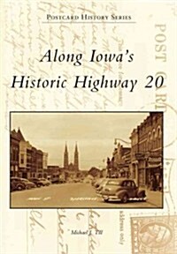 Along Iowas Historic Highway 20 (Paperback)