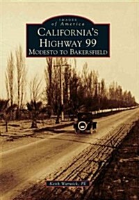 Californias Highway 99: Modesto to Bakersfield (Paperback)