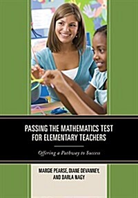 Passing the Mathematics Test for Elementary Teachers: Offering a Pathway to Success (Hardcover)