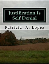 Justification Is Self Denial (Paperback, Large Print)