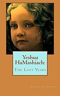 Yeshua Hamashiach: The Lost Years (Paperback)