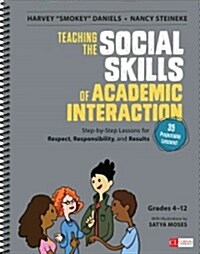 Teaching the Social Skills of Academic Interaction, Grades 4-12: Step-By-Step Lessons for Respect, Responsibility, and Results (Spiral)