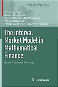 The Interval Market Model in Mathematical Finance: Game-Theoretic Methods (Paperback, 2013)