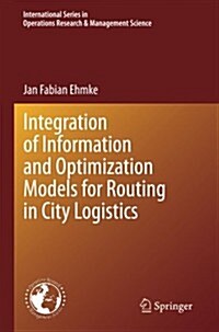 Integration of Information and Optimization Models for Routing in City Logistics (Paperback, 2012)