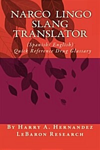 Narco-Lingo-Slang Translator (Spanish/English) Quick Reference Guide: Narco-Slang (Paperback)