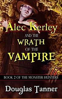 Alec Kerley and the Wrath of the Vampire (Paperback)