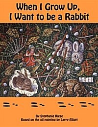 When I Grow Up, I Want to Be a Rabbit (Paperback)