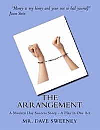 The Arrangement: A Modern Day Success Story - A Play in One Act (Paperback)