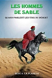 Les Hommes de sable: Quand parlent les voix du d?ert (Paperback)