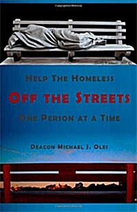 Help the Homeless Off the Streets One Person at a Time (Paperback)