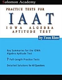 Solomon Academys Iaat Practice Tests: Practice Tests for Iowa Algebra Aptitude Test (Paperback)
