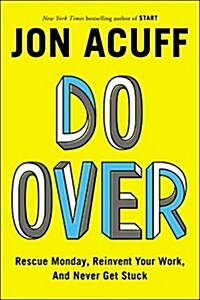 Do Over: Rescue Monday, Reinvent Your Work, and Never Get Stuck (Hardcover)
