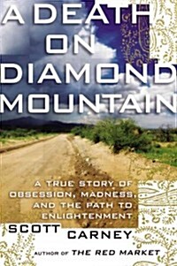 A Death on Diamond Mountain: A True Story of Obsession, Madness, and the Path to Enlightenment (Hardcover)